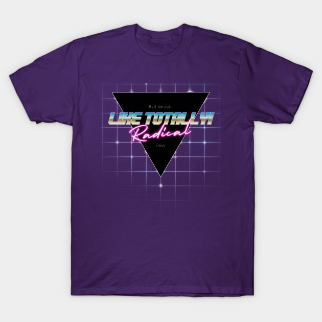 Totally Radical! T-Shirt by ZeroRetroStyle